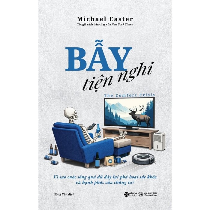 Bẫy Tiện Nghi - Vì Sao Cuộc Sống Quá Đủ Đầy Lại Phá Hoại Sức Khỏe Và Hạnh Phúc Của Chúng Ta? - 
Michael Easter