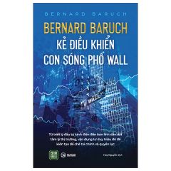 Bernard Baruch - Kẻ Điều Khiển Con Sóng Phố Wall - Bernard Baruch