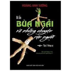 Bí Ẩn Bùa Ngải Và Những Chuyện Rợn Người - Hoàng Anh Sướng