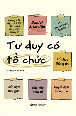 Tư Duy Có Tổ Chức - Phương Pháp Hiệu Quả Trong Điều Hướng Dòng Chảy Thông Tin - 	Daniel Joseph Levitin