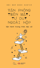 Văn Phòng Trên Mây - Tư Duy Ngoài Hộp - Đội Ngũ Book Hunter