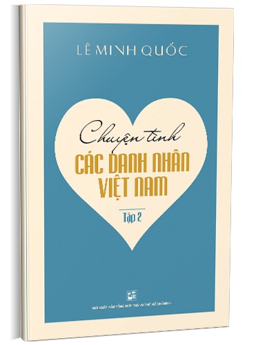 Chuyện Tình Các Danh Nhân Việt Nam - Tập 2 - Lê Minh Quốc