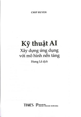  Kỹ Thuật AI - Xây Dựng Ứng Dụng Với Mô Hình Nền Tảng - Chip Huyen 