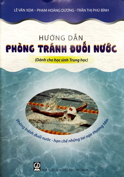 Hướng Dẫn Phòng Tránh Đuối Nước (Dành Cho Học Sinh Trung Học) - Lê Văn Xem, Phạm Hoàng Dương, Trần Thị Phú Bình - NXBGD