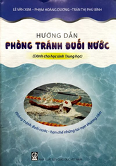 Hướng Dẫn Phòng Tránh Đuối Nước (Dành Cho Học Sinh Trung Học) - Lê Văn Xem, Phạm Hoàng Dương, Trần Thị Phú Bình - NXBGD