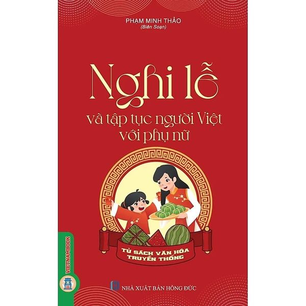  Tủ Sách Truyền Thống - Nghi Lễ Và Tập Tục Người Việt Với Phụ Nữ - Phạm Minh Thảo 