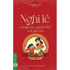 Tủ Sách Truyền Thống - Nghi Lễ Và Tập Tục Người Việt Với Phụ Nữ - Phạm Minh Thảo