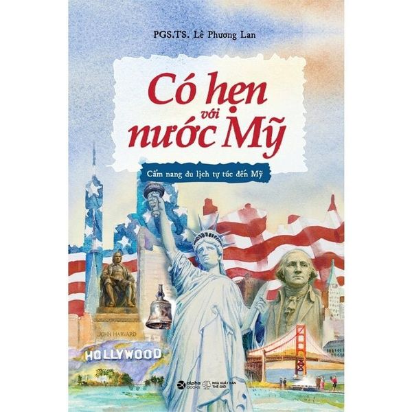  Có Hẹn Với Nước Mỹ - Cẩm Nang Du Lịch Tự Túc Đến Mỹ - PGS. TS. Lê Phương Lan 