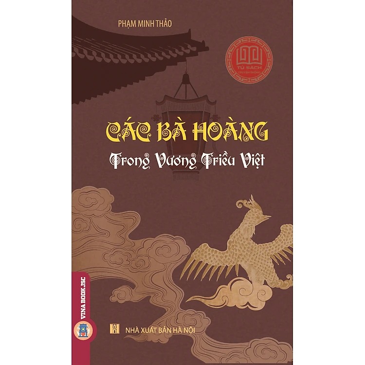 Các Bà Hoàng Trong Vương Triều Việt - Phạm Minh Thảo