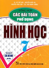 Tổng Hợp Các Bài Toán Phổ Dụng Hình Học 7 (Dùng Chung Cho Các Bộ Sgk Hiện Hành) - Vũ Thế Hựu