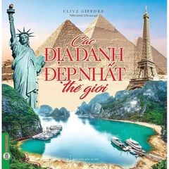 Các Địa Danh Đẹp Nhất Thế Giới (In Màu; Bìa Cứng) - Clive Gifford