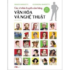 Các Vĩ Nhân Truyền Cảm Hứng - Văn Hóa Và Nghệ Thuật - Renzo Barsotti, Eleonora Barsotti