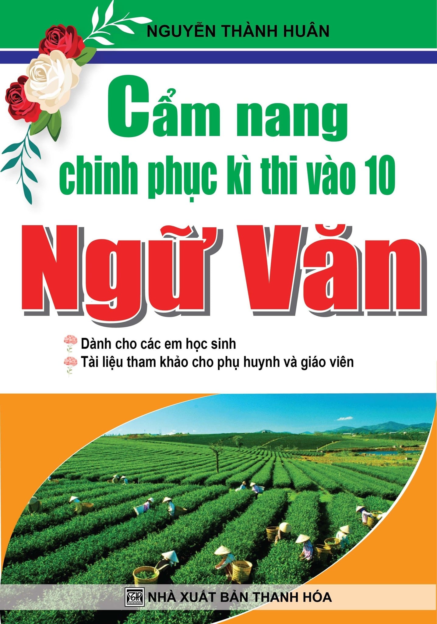 Cẩm Nang Chinh Phục Kì Thi Vào 10 Ngữ Văn - Nguyễn Thành Huân