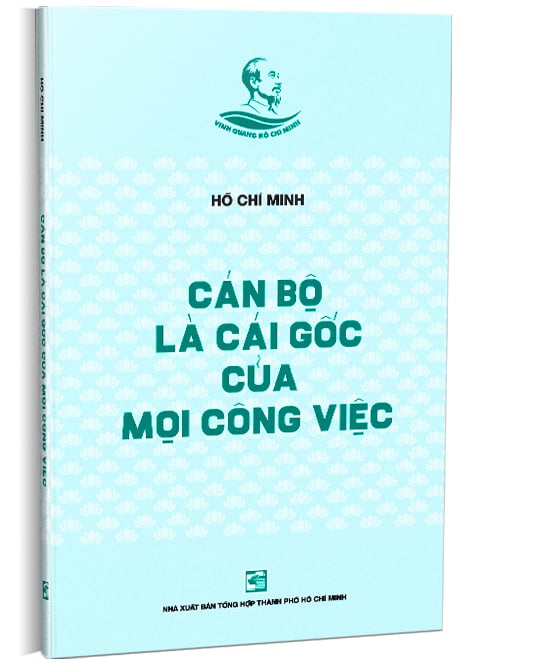Cán Bộ Là Cái Gốc Của Mọi Công Việc - Hồ Chí Minh