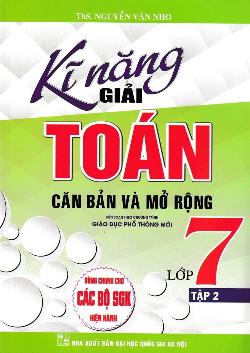 Kĩ Năng Giải Toán Căn Bản Và Mở Rộng Lớp 7 - Tập 2 (Dùng Chung Cho Các Bộ Sgk Hiện Hành) - Nguyễn Văn Nho