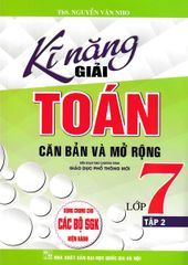 Kĩ Năng Giải Toán Căn Bản Và Mở Rộng Lớp 7 - Tập 2 (Dùng Chung Cho Các Bộ Sgk Hiện Hành) - Nguyễn Văn Nho