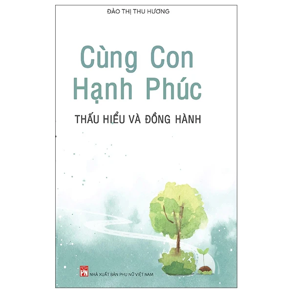Cùng Con Hạnh Phúc - Thấu Hiểu Và Đồng Hành (Tái Bản 2026) - Đào Thị Thu Hương
