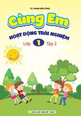 Cùng Em Hoạt Động Trải Nghiệm Lớp 1 - Tập 2 - Phạm Văn Công