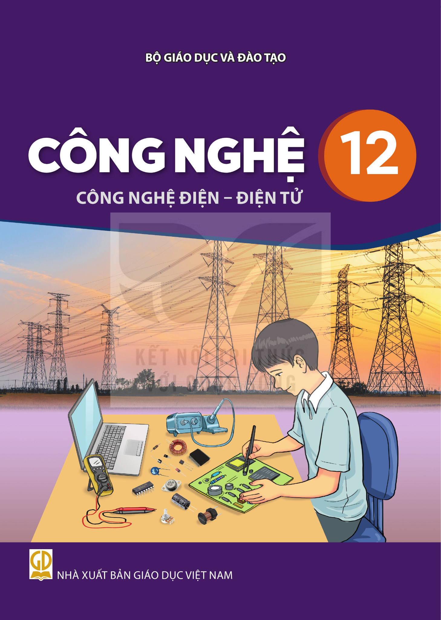 Sách Giáo Khoa - Công Nghệ 12 - Công Nghệ Điện - Điện Tử  - Kết Nối Tri Thức Với Cuộc Sống - Xuất Bản Q2/2026 - Lê Huy Hoàng (Tổng Chủ Biên) - NXBGD