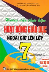 Hướng Dẫn Thực Hiện Hoạt Động Giáo Dục Ngoài Giờ Lên Lớp - Lớp 7 (Theo Chương Trình Giáo Dục Phổ Thông Mới) - Nguyễn Dục Quang