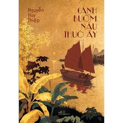 Cánh Buồm Nâu Thuở Ấy - Nguyễn Huy Thiệp