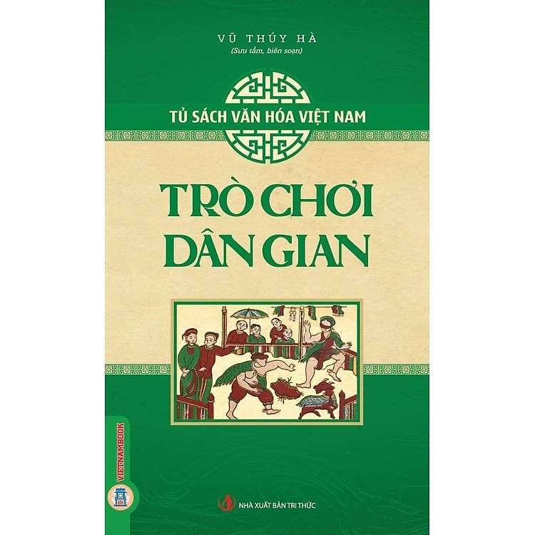 Tủ Sách Văn Hóa Việt Nam - Trò Chơi Dân Gian - Vũ Thúy Hà