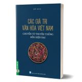  Combo 2 Cuốn Các Giá Trị Truyền Thống Và Con Người Việt Nam Hiện Nay + Các Giá Trị Văn Hóa Việt Nam Chuyển Từ Truyền Thống Đến Hiện Đại 