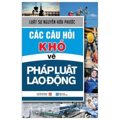 Combo 5 Cuốn Về Pháp Luật Lao Động ( Các Câu Hỏi Thường Gặp + Các Câu Hỏi Khó + Các Biểu Mẫu Nhân Sự Khó Tìm + Sổ Tay Pháp Luật Lao Động + Dẫn Dắt Thỏa Thuận Dàn Xếp Với Người Lao Động )