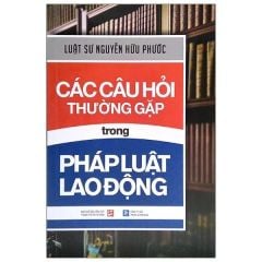 Combo 5 Cuốn Về Pháp Luật Lao Động ( Các Câu Hỏi Thường Gặp + Các Câu Hỏi Khó + Các Biểu Mẫu Nhân Sự Khó Tìm + Sổ Tay Pháp Luật Lao Động + Dẫn Dắt Thỏa Thuận Dàn Xếp Với Người Lao Động )