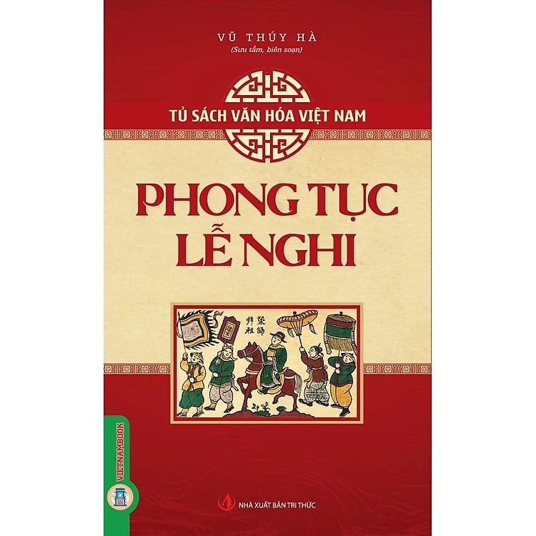 Tủ Sách Văn Hóa Việt Nam - Phong Tục Lễ Nghi - Vũ Thúy Hà