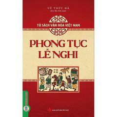 Tủ Sách Văn Hóa Việt Nam - Phong Tục Lễ Nghi - Vũ Thúy Hà