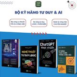  Bộ 4 Cuốn Sách Kỹ Năng Tư Duy Và AI ( Ứng Dụng AI Trong Công Việc + Nghệ Thuật Tư Duy Logic + Chat GPT Thực Chiến + Kỹ Năng Thực Chiến Trong Công Việc ) 
