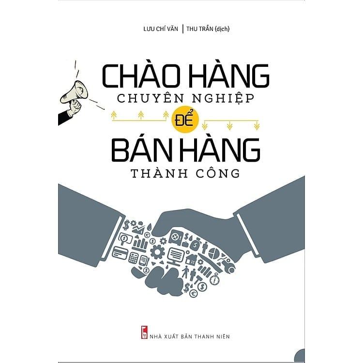 Sách  { Trưng Bày } Chào Hàng Chuyên Nghiệp Để Bán Hàng Thành Công - Lưu Chí Văn