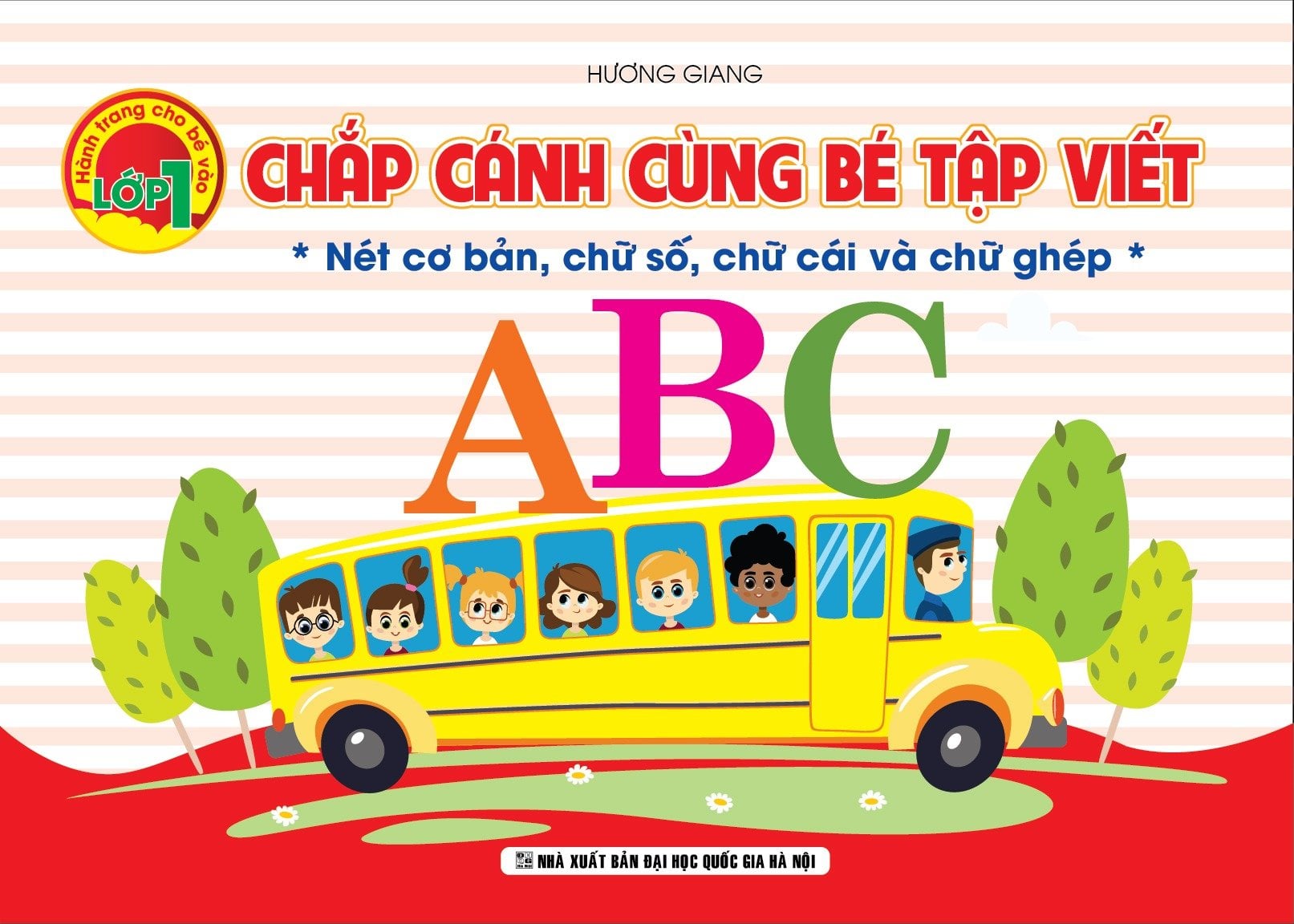 Chắp Cánh Cùng Bé Tập Viết ( Nét Cơ Bản, Chữ Số, Chữ Cái Và Chữ Ghép)  - Hương giang