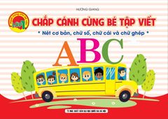 Chắp Cánh Cùng Bé Tập Viết ( Nét Cơ Bản, Chữ Số, Chữ Cái Và Chữ Ghép)  - Hương giang