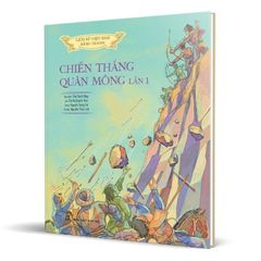 Lịch Sử Việt Nam Bằng Tranh Màu - Chiến Thắng Quân Mông Lần 1 (Bìa Cứng) - Trần Bạch Đằng