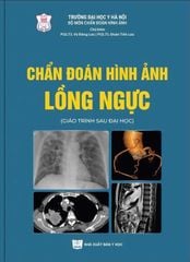 Chấn Đoán Hình Ảnh Lồng Ngực - PGS.TS. Vũ Đăng Lưu, PGS.TS. Đoàn Tiến Lưu