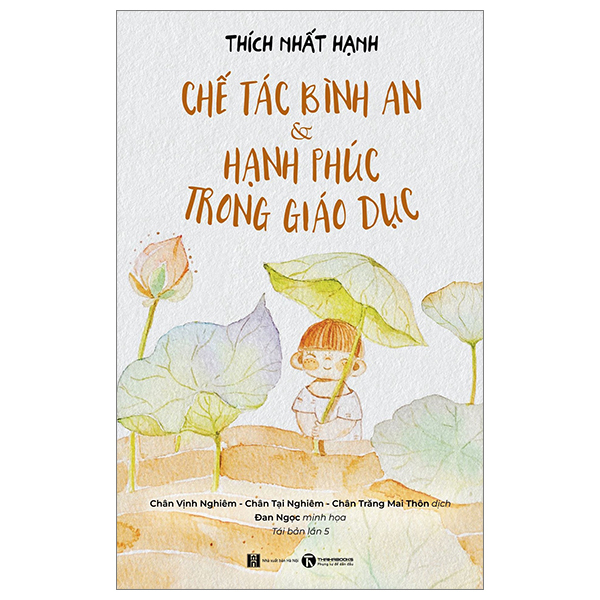 Chế Tác Bình An Và Hạnh Phúc Trong Giáo Dục - Thích Nhất Hạnh