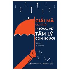 { Trưng Bày } Giải Mã Cơ Chế Phòng Vệ Tâm Lí Con Người - Nhậm Lệ