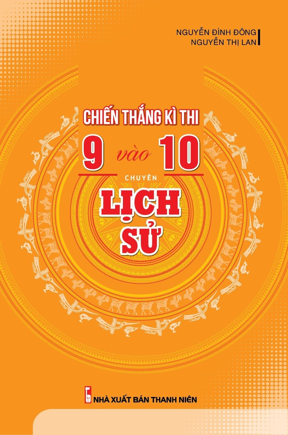 Chiến Thắng Kì Thi 9 Vào 10 Chuyên Lịch Sử - Nguyễn Đình Đông