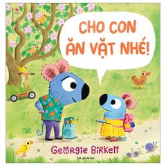 Cho Con Ăn Vặt Nhé! - Georgie Birkett