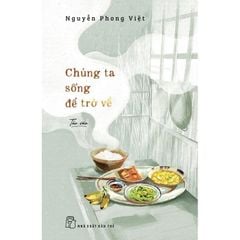 Chúng Ta Sống Để Trở Về - Nguyễn Phong Việt