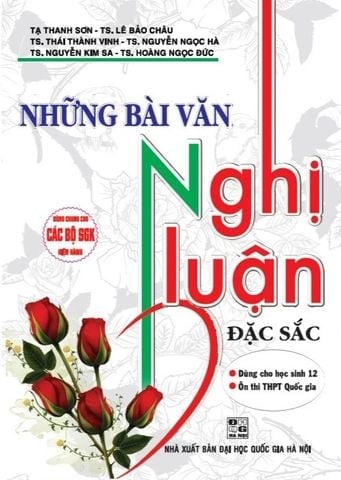 { Trưng Bày } Những Bài Văn Nghị Luận Đặc Sắc (Dùng Chung Cho Các Bộ SGK Hiện Hành) - Tạ Thanh Sơn