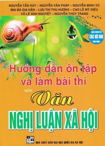 { Trưng Bày } Hướng Dẫn Ôn Tập Và Làm Bài Thi Môn Văn - Nghị Luận Xã Hội (Dùng Chung Cho Các Bộ SGK Hiện Hành) - Nguyễn Tấn Huy