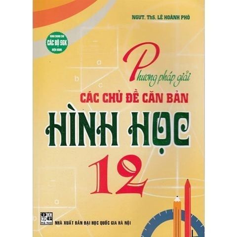  Combo 2 Quyển Phương Pháp Giải Các Chủ Đề Căn Bản Giải Tích 12 + Hình Học 12 (Dùng Chung Cho Các Bộ SGK Hiện Hành) 