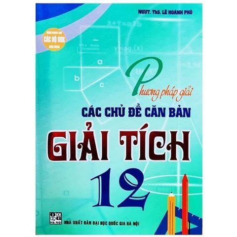  Combo 2 Quyển Phương Pháp Giải Các Chủ Đề Căn Bản Giải Tích 12 + Hình Học 12 (Dùng Chung Cho Các Bộ SGK Hiện Hành) 