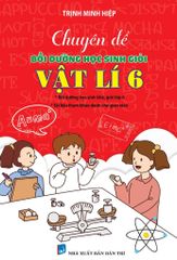 Chuyên Đề Bồi Dưỡng Học Sinh Giỏi Vật Lí 6  - Trịnh Minh Hiệp