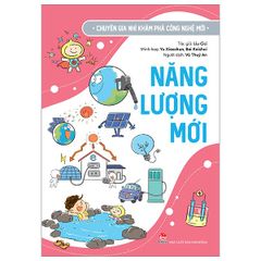 Chuyên Gia Nhí Khám Phá Công Nghệ Mới - Năng Lượng Mới - Nhiều Tác Giả