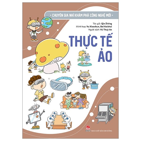Chuyên Gia Nhí Khám Phá Công Nghệ Mới - Thực Tế Ảo - Nhiều Tác Giả