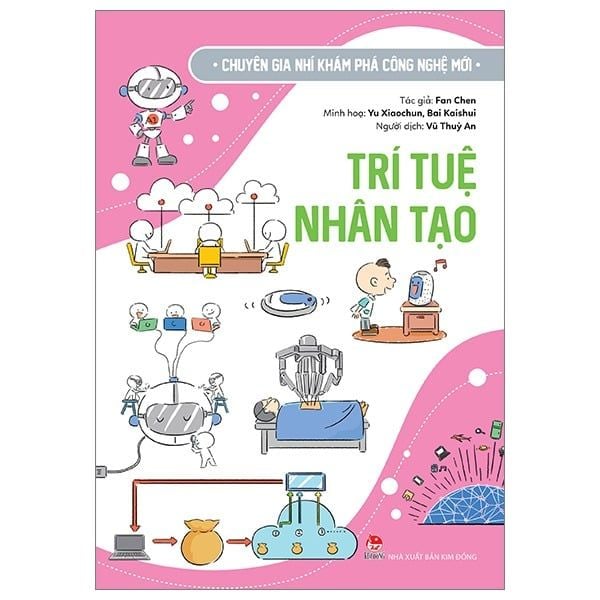  Chuyên Gia Nhí Khám Phá Công Nghệ Mới - Trí Tuệ Nhân Tạo - Nhiều Tác Giả 